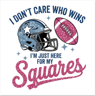 I Don't Care Who Wins I'm Just Here For My Squares Football Apparel Posters and Art