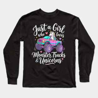 Just a Girl Who Loves Monster Trucks and Unicorns Long Sleeve T-Shirt