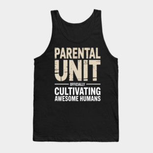 Parental Unit Officially Cultivating Awesome Humans Parenting Humor Tank Top