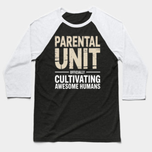Parental Unit Officially Cultivating Awesome Humans Parenting Humor Baseball T-Shirt
