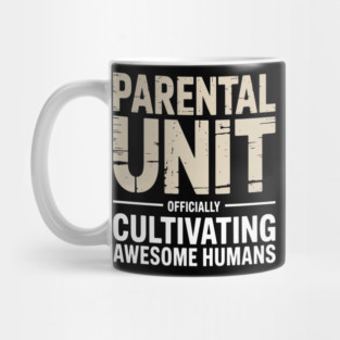Parental Unit Officially Cultivating Awesome Humans Parenting Humor Mug