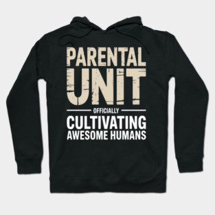 Parental Unit Officially Cultivating Awesome Humans Parenting Humor Hoodie