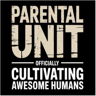 Parental Unit Officially Cultivating Awesome Humans Parenting Humor Posters and Art