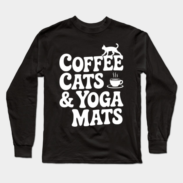 Coffee Cats & Yoga Mats Long Sleeve T-Shirt by Frank Ring