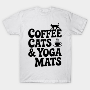Coffee Cats & Yoga Mats T-Shirt