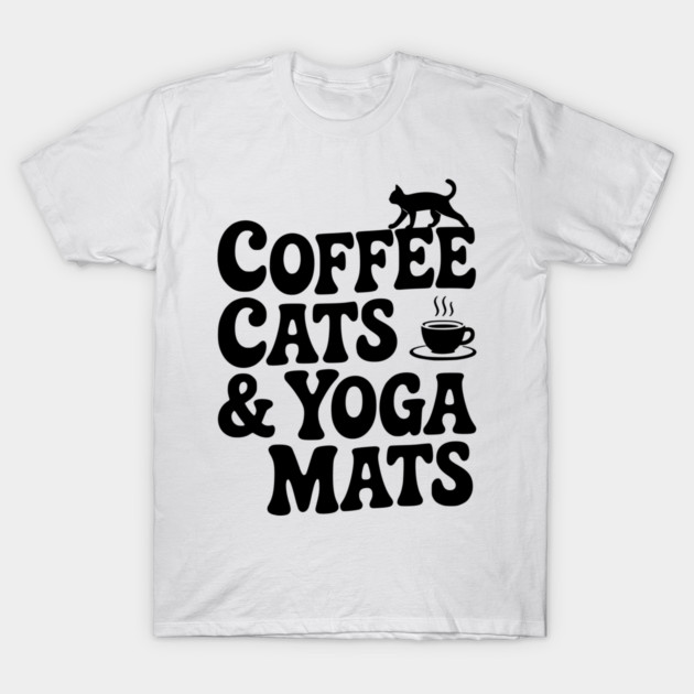Coffee Cats & Yoga Mats T-Shirt by Frank Ring