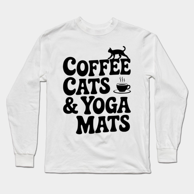 Coffee Cats & Yoga Mats Long Sleeve T-Shirt by Frank Ring