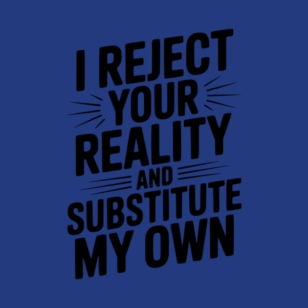 I Reject Your Reality and Substitute My Own by Frank Ring