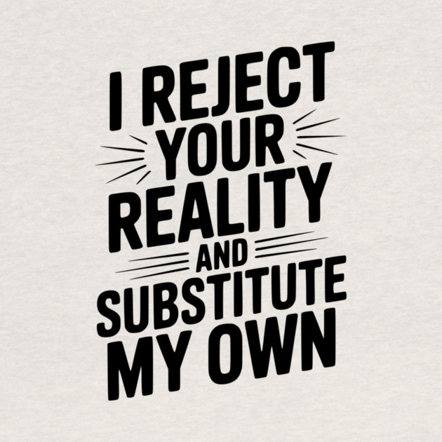 I Reject Your Reality and Substitute My Own by Frank Ring