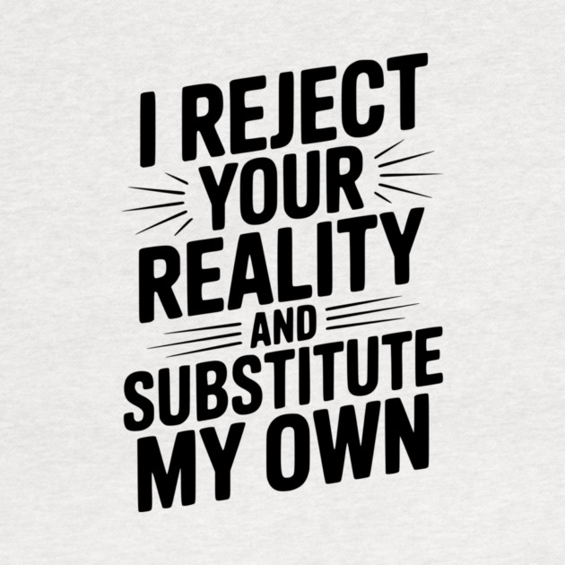 I Reject Your Reality and Substitute My Own by Frank Ring