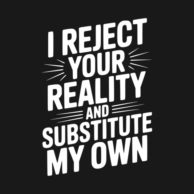 I Reject Your Reality and Substitute My Own by Frank Ring