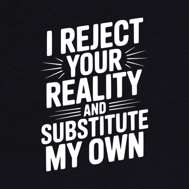 I Reject Your Reality and Substitute My Own by Frank Ring