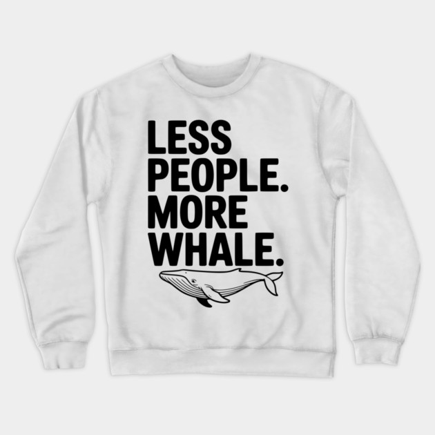 Less People. More Whale. Crewneck Sweatshirt by Frank Ring