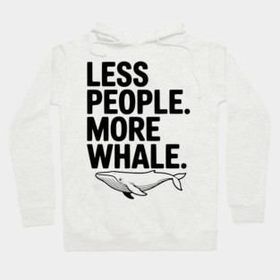 Less People. More Whale. Hoodie