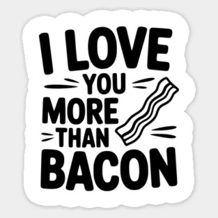 I Love You More Than Bacon Magnet