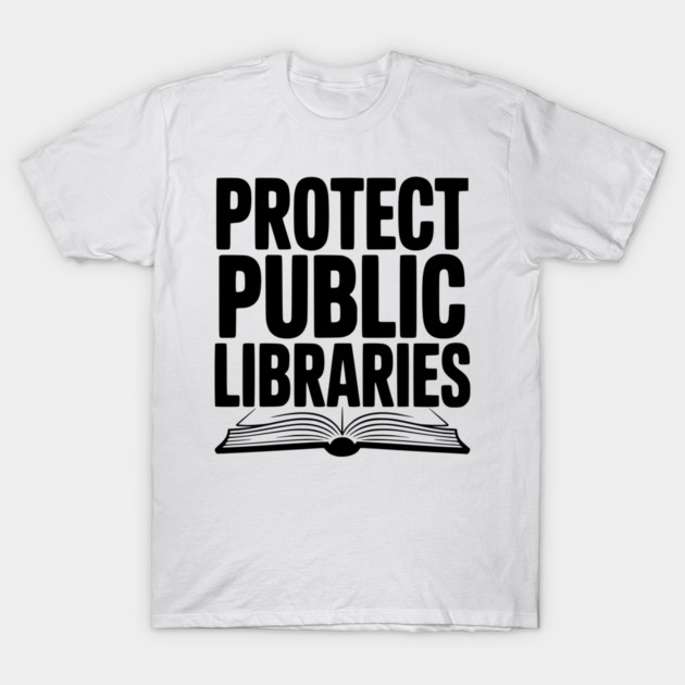 Protect Public Libraries T-Shirt by Frank Ring