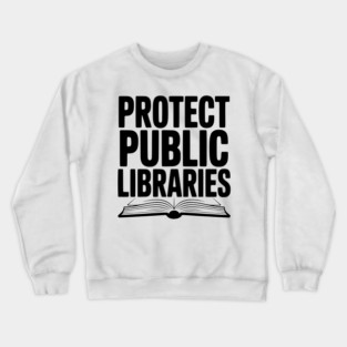 Protect Public Libraries Crewneck Sweatshirt