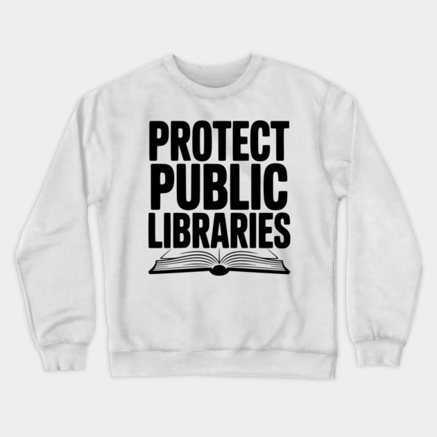 Protect Public Libraries Crewneck Sweatshirt by Frank Ring