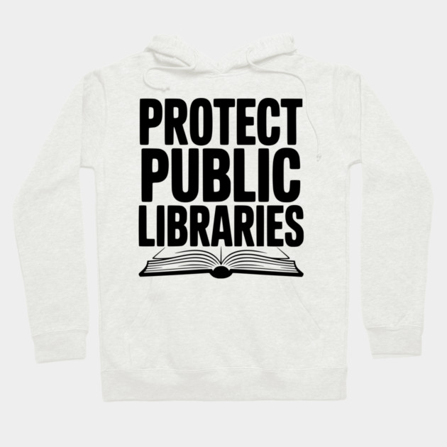 Protect Public Libraries Hoodie by Frank Ring