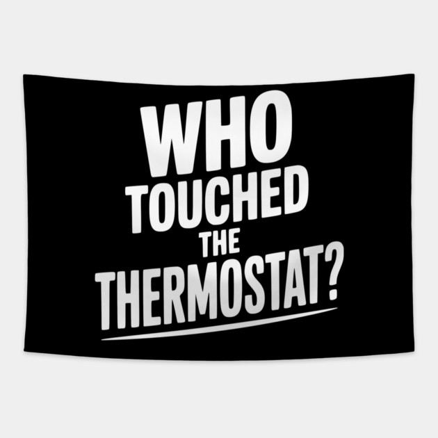 Who Touched the Thermostat? Tapestry by Frank Ring