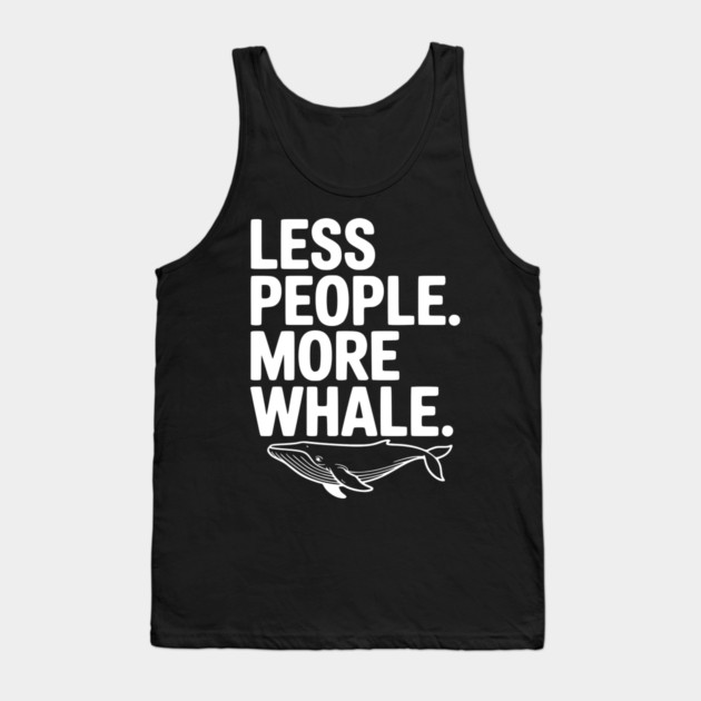 Less People. More Whale. Tank Top by Frank Ring