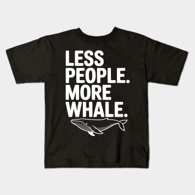 Less People. More Whale. Kids T-Shirt by Frank Ring