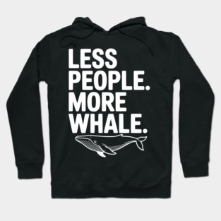 Less People. More Whale. Hoodie