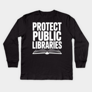 Protect Public Libraries Kids Long Sleeve T-Shirt