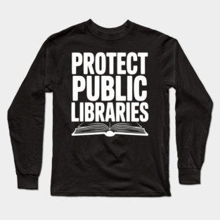 Protect Public Libraries Long Sleeve T-Shirt