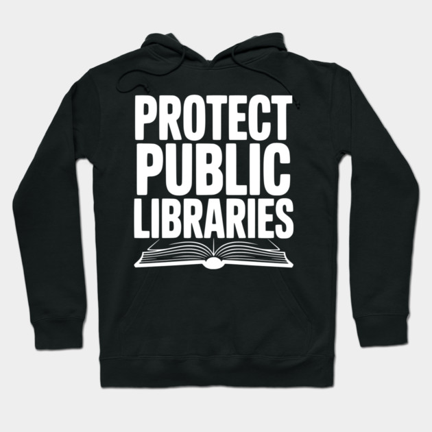 Protect Public Libraries Hoodie by Frank Ring