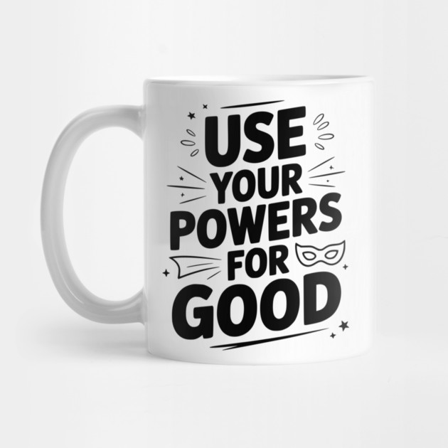 Use Your Powers for Good by Frank Ring