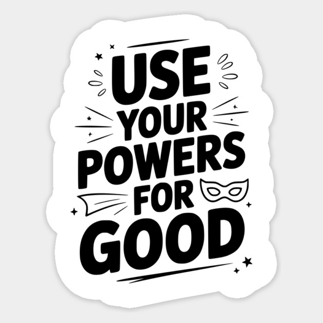 Use Your Powers for Good Sticker by Frank Ring