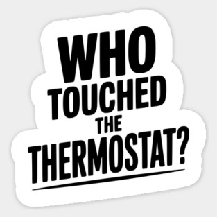 Who Touched the Thermostat? Sticker