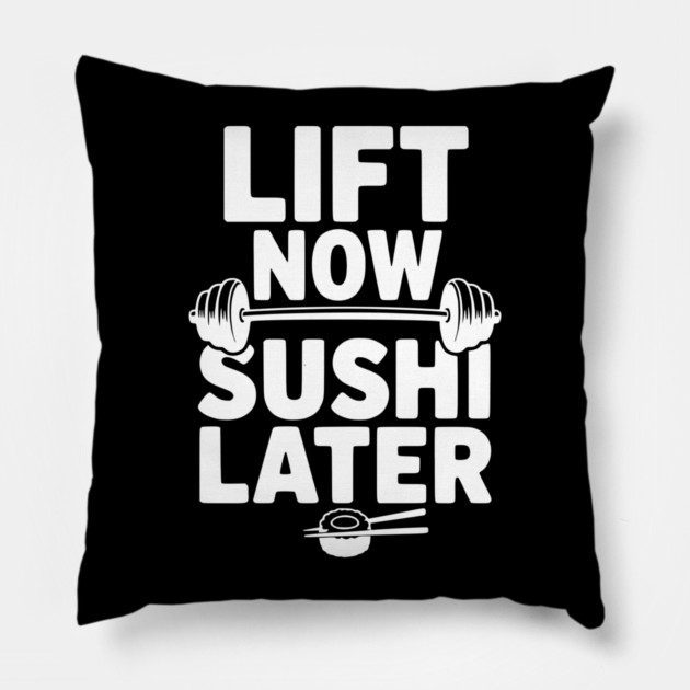 Lift Now. Sushi Later. Pillow by Frank Ring