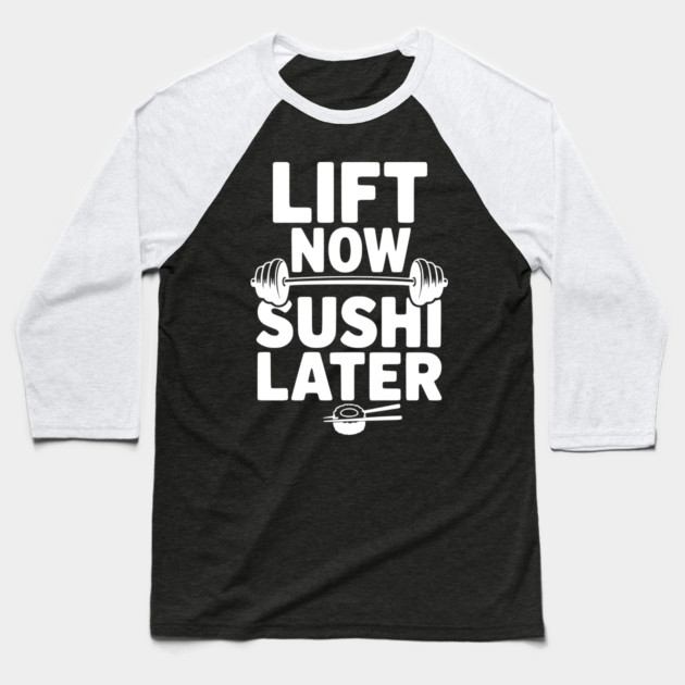 Lift Now. Sushi Later. Baseball T-Shirt by Frank Ring