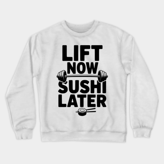 Lift Now. Sushi Later. Crewneck Sweatshirt by Frank Ring