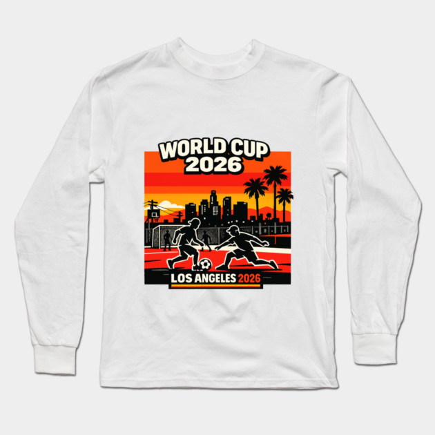 World Cup 2026 Los Angeles Street Soccer Edition Long Sleeve T-Shirt by Amlal N Udrar