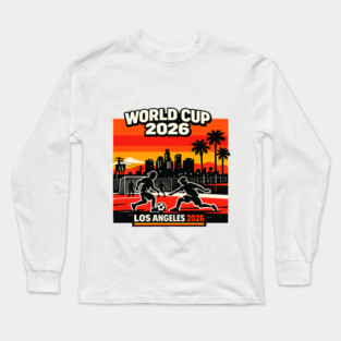 World Cup 2026 Los Angeles Street Soccer Edition Long Sleeve T-Shirt