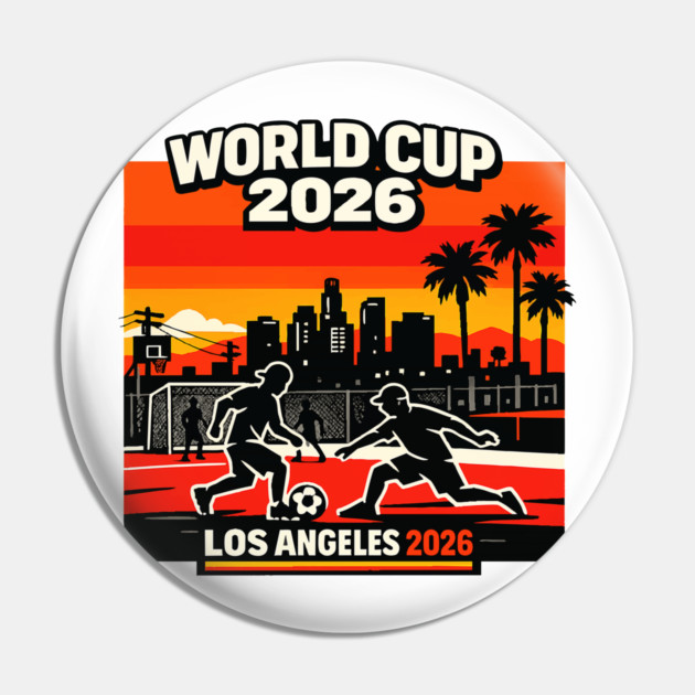 World Cup 2026 Los Angeles Street Soccer Edition Pin by Amlal N Udrar