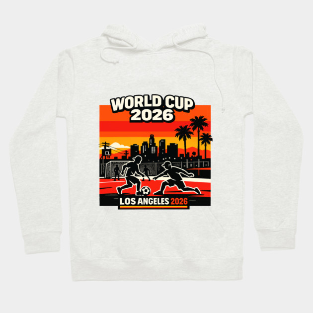 World Cup 2026 Los Angeles Street Soccer Edition Hoodie by Amlal N Udrar