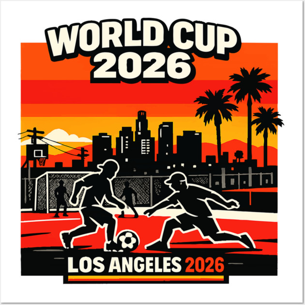 World Cup 2026 Los Angeles Street Soccer Edition Wall Art by Amlal N Udrar