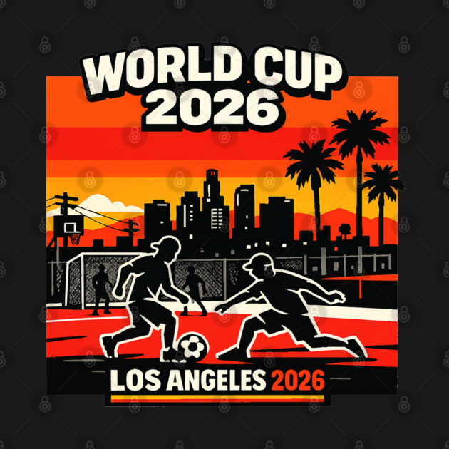 World Cup 2026 Los Angeles Street Soccer Edition by Amlal N Udrar