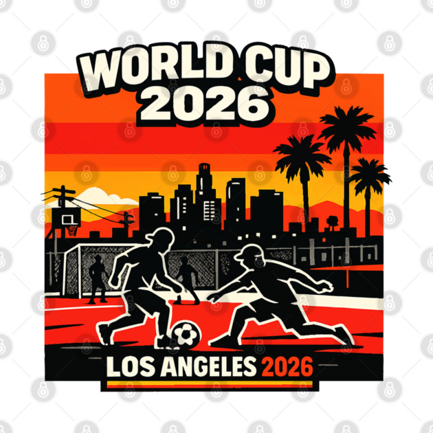 World Cup 2026 Los Angeles Street Soccer Edition by Amlal N Udrar
