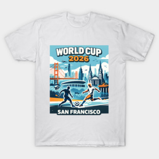 San Francisco Future Soccer – World Cup 2026 T-Shirt