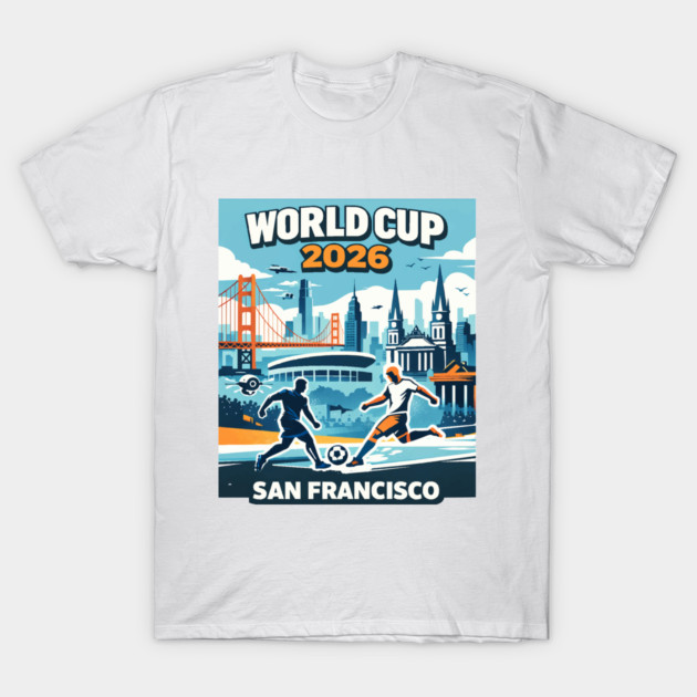 San Francisco Future Soccer – World Cup 2026 T-Shirt by Amlal N Udrar