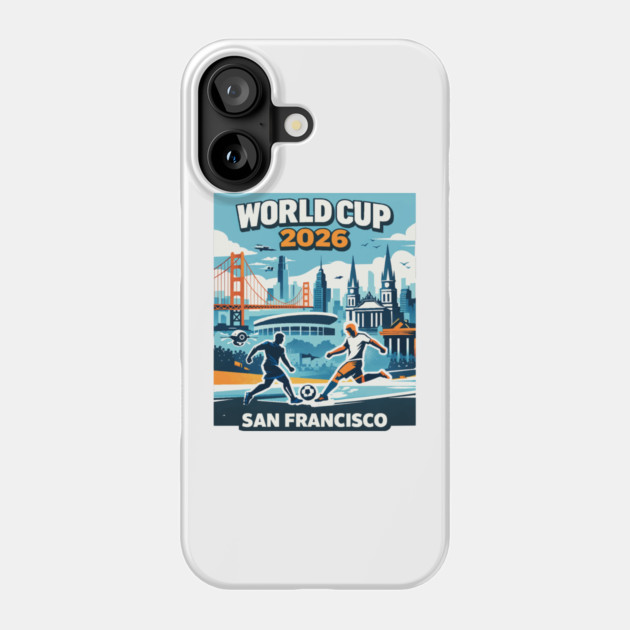 San Francisco Future Soccer – World Cup 2026 Phone Case by Amlal N Udrar