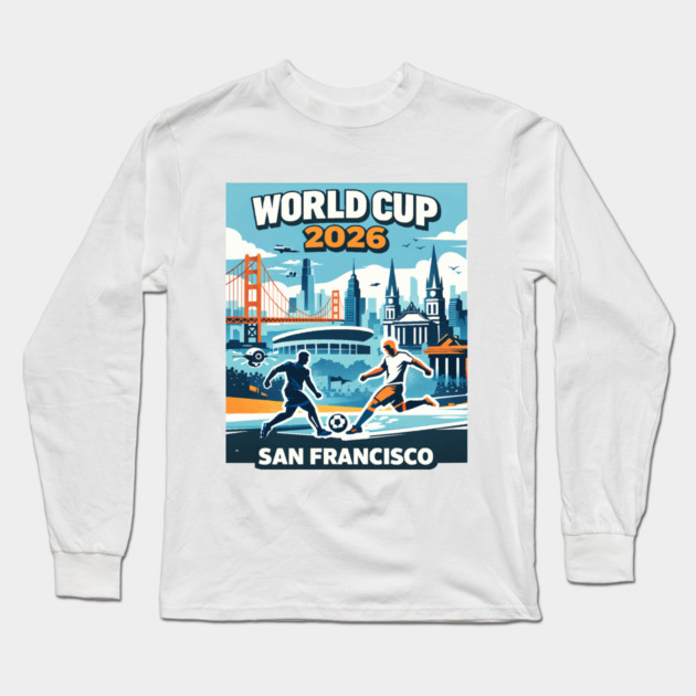 San Francisco Future Soccer – World Cup 2026 Long Sleeve T-Shirt by Amlal N Udrar