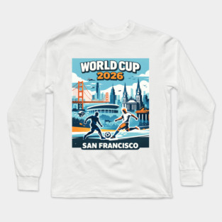 San Francisco Future Soccer – World Cup 2026 Long Sleeve T-Shirt