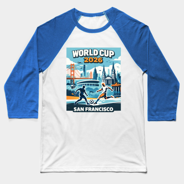 San Francisco Future Soccer – World Cup 2026 Baseball T-Shirt by Amlal N Udrar