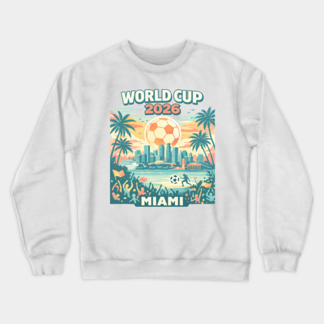 Miami Futbol Vibes – World Cup 2026 Host City Crewneck Sweatshirt by Amlal N Udrar